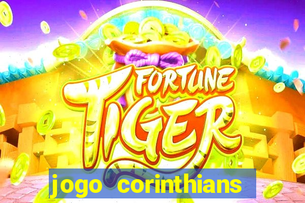 jogo corinthians vai passar aonde